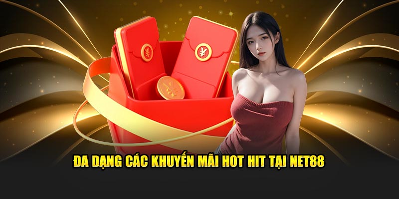 Đa dạng các khuyến mãi hot hit tại NET88