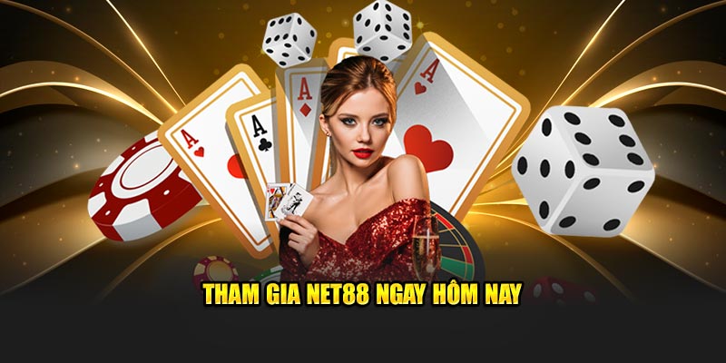 Tham gia NET88 ngay hôm nay